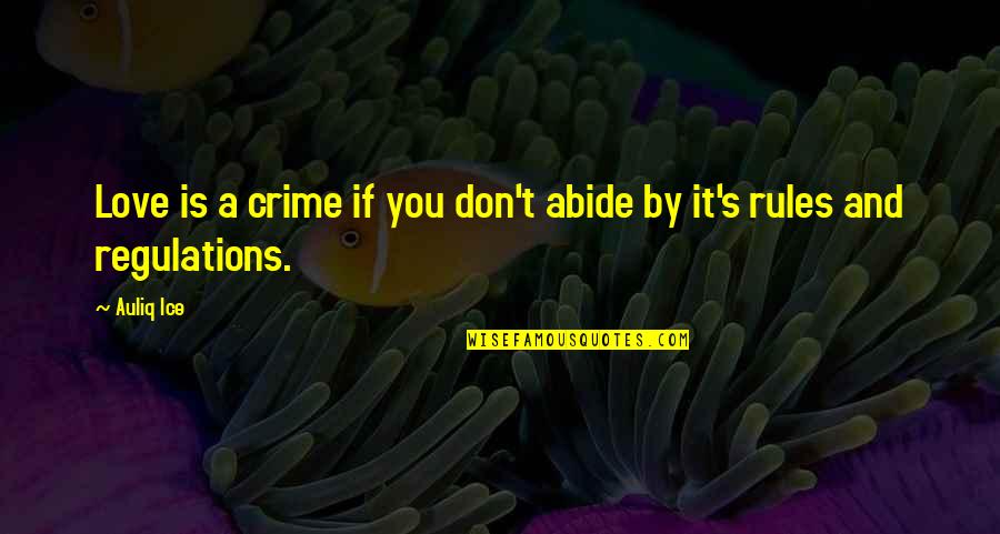 Yellowy Quotes By Auliq Ice: Love is a crime if you don't abide