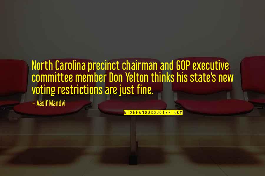 Yelton Quotes By Aasif Mandvi: North Carolina precinct chairman and GOP executive committee