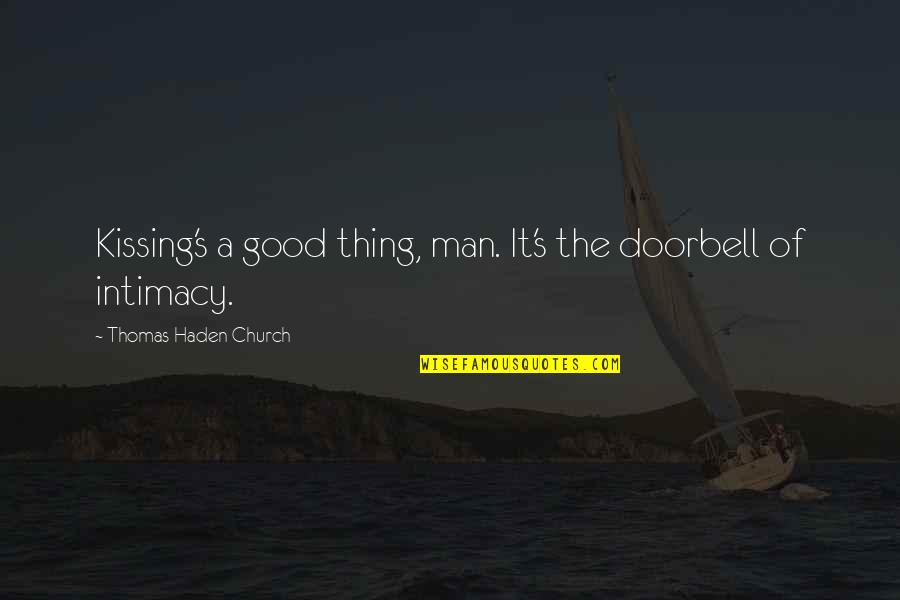 Yeltsin Quotes By Thomas Haden Church: Kissing's a good thing, man. It's the doorbell