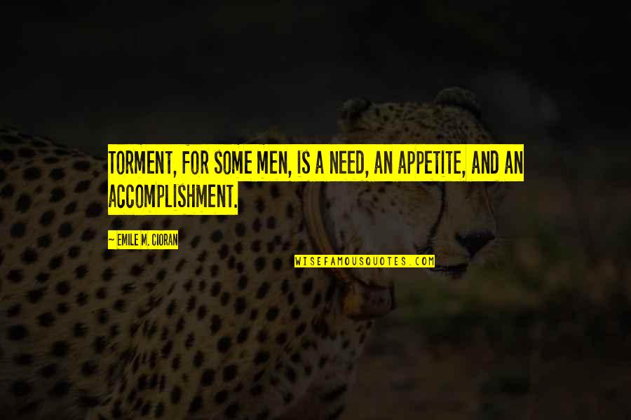 Yemekten Nce Quotes By Emile M. Cioran: Torment, for some men, is a need, an