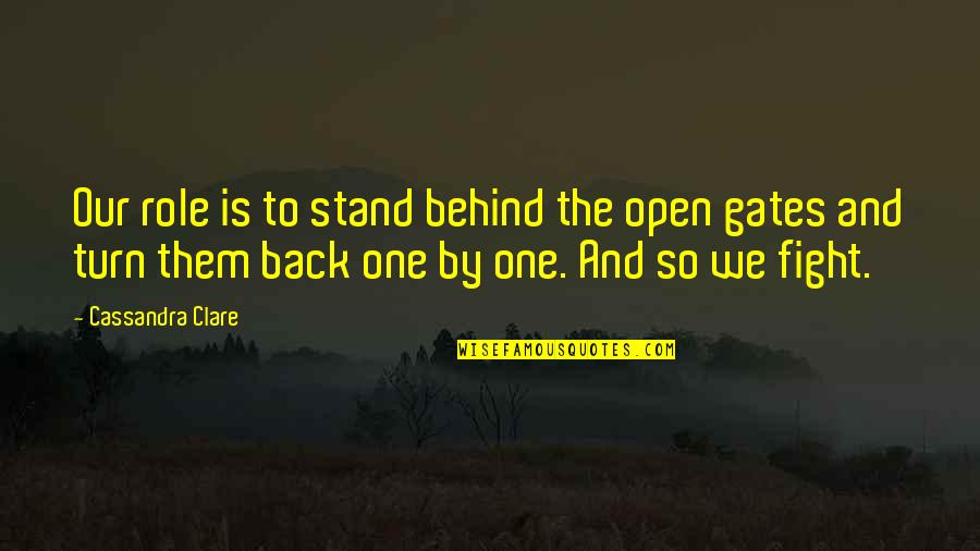 Yentas From Goldbergs Quotes By Cassandra Clare: Our role is to stand behind the open