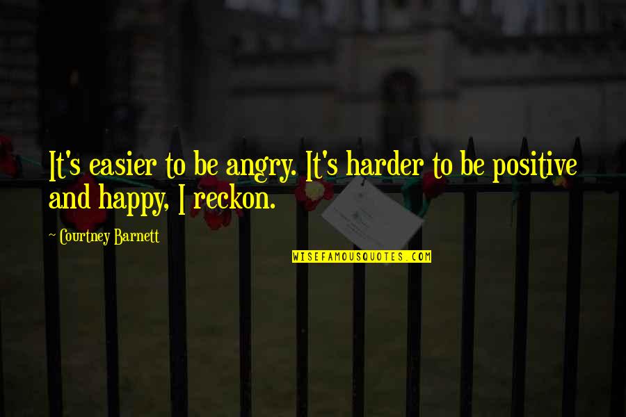 Yes I Am Angry Quotes By Courtney Barnett: It's easier to be angry. It's harder to