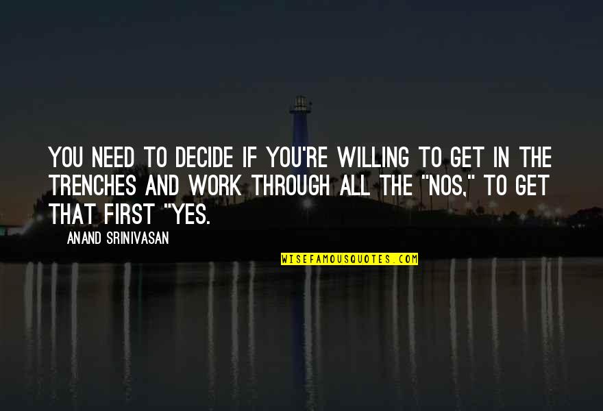 Yes To All Quotes By Anand Srinivasan: You need to decide if you're willing to