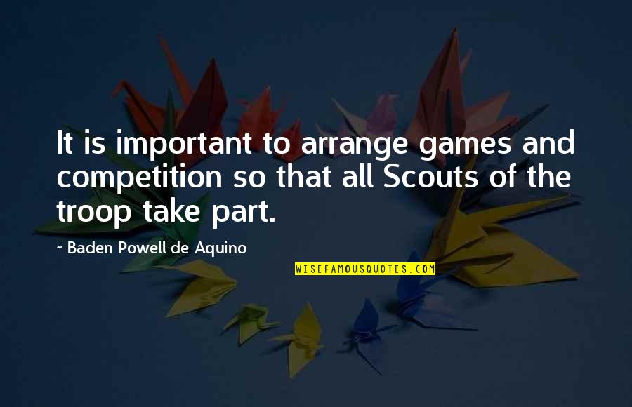 Yessie Clays Quotes By Baden Powell De Aquino: It is important to arrange games and competition