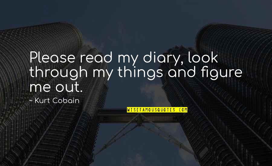 Yishuv Hachadash Quotes By Kurt Cobain: Please read my diary, look through my things