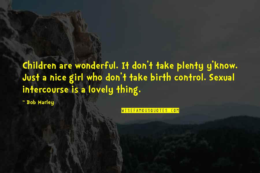 Y'just Quotes By Bob Marley: Children are wonderful. It don't take plenty y'know.