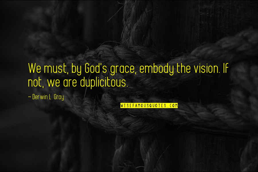 Yoannis Lahzi Quotes By Derwin L. Gray: We must, by God's grace, embody the vision.