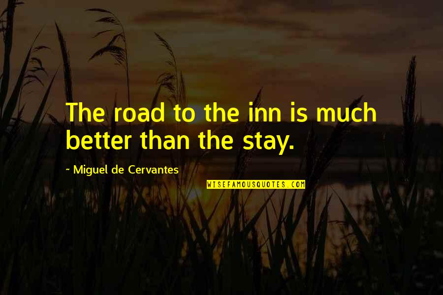 Yoda Lightsaber Quotes By Miguel De Cervantes: The road to the inn is much better