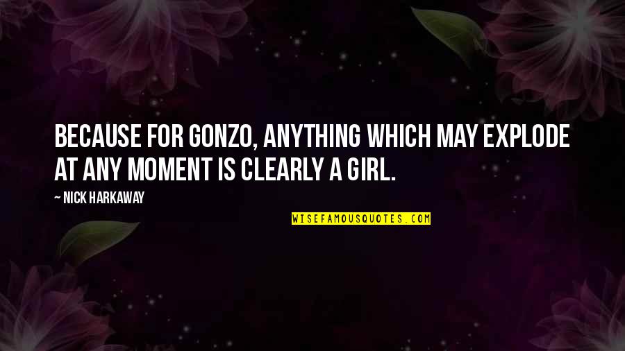 Yolanda Adams Quotes By Nick Harkaway: Because for Gonzo, anything which may explode at