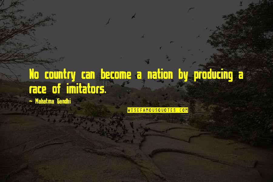 Yonekura Takafumi Quotes By Mahatma Gandhi: No country can become a nation by producing
