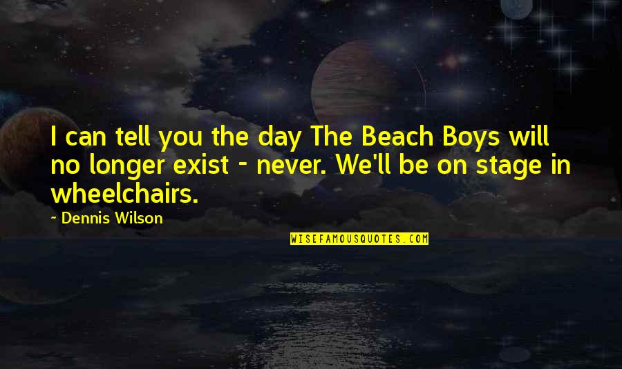 Yoogeun Meets Quotes By Dennis Wilson: I can tell you the day The Beach