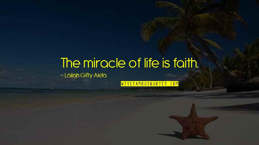 Yoplait Light Quotes By Lailah Gifty Akita: The miracle of life is faith.