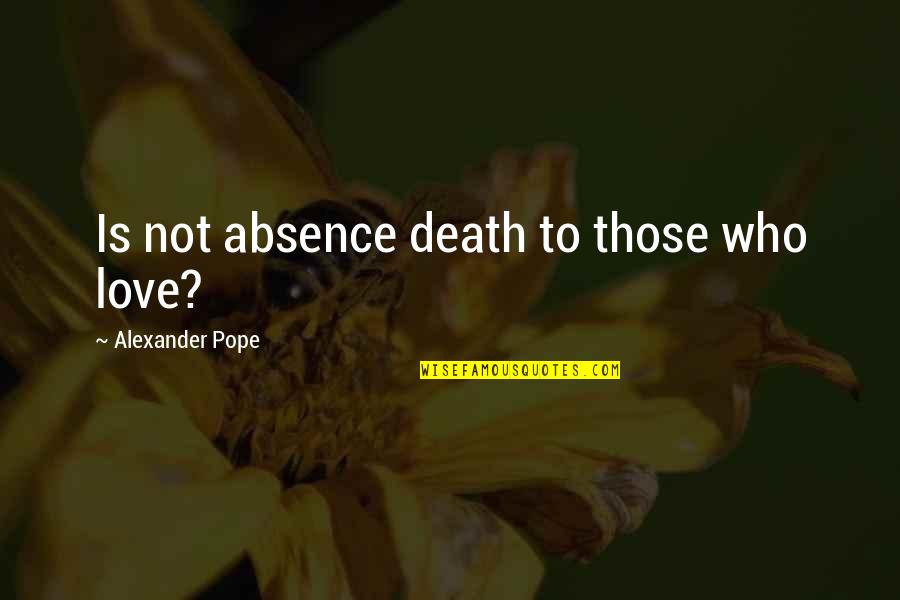 Yorgos Norfolk Quotes By Alexander Pope: Is not absence death to those who love?