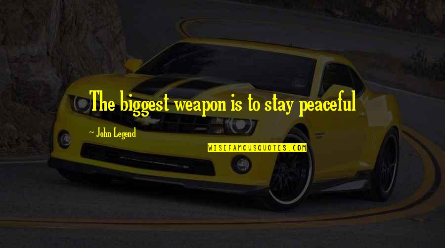 Yorubas Symbols Quotes By John Legend: The biggest weapon is to stay peaceful