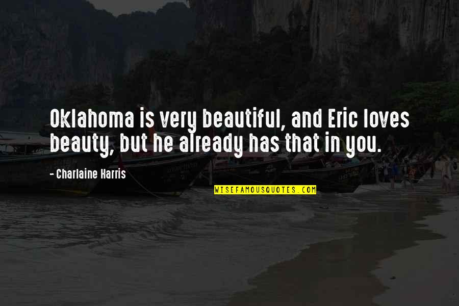 Yoshida Kenko Quotes By Charlaine Harris: Oklahoma is very beautiful, and Eric loves beauty,