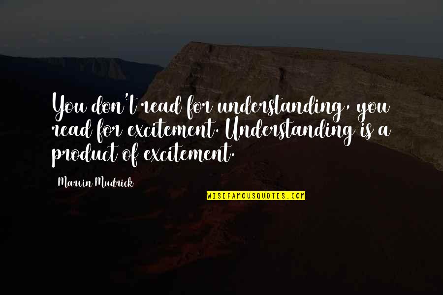 Yoshinao Oda Quotes By Marvin Mudrick: You don't read for understanding, you read for