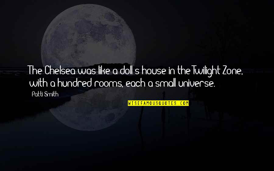 You Are My Doll Quotes By Patti Smith: The Chelsea was like a doll's house in