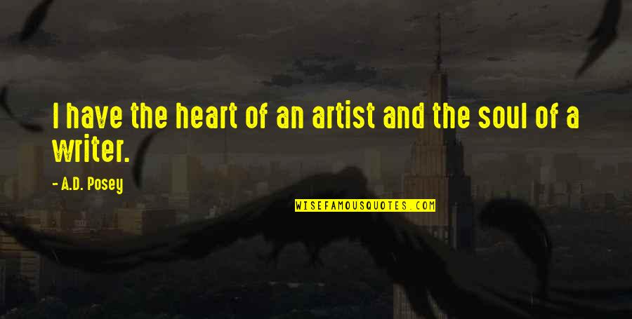 You Are My Heart My Soul Quotes By A.D. Posey: I have the heart of an artist and