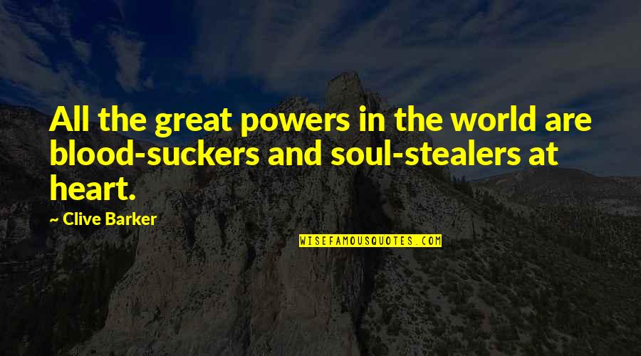 You Are My Heart My Soul Quotes By Clive Barker: All the great powers in the world are