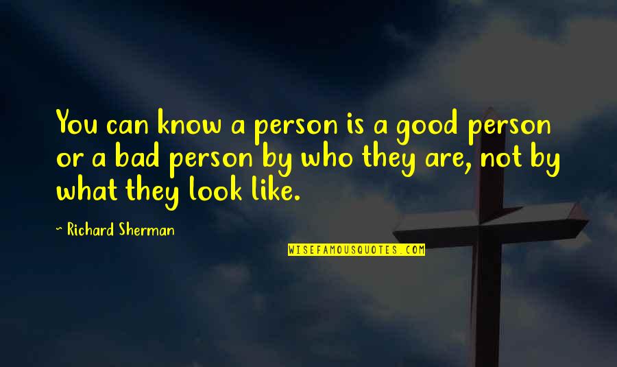 You Are Not A Bad Person Quotes By Richard Sherman: You can know a person is a good