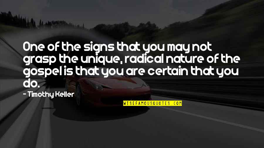 You Are Not The One Quotes By Timothy Keller: One of the signs that you may not