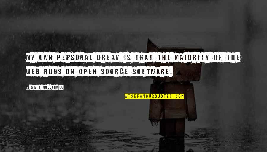 You Are Only My Dream Quotes By Matt Mullenweg: My own personal dream is that the majority