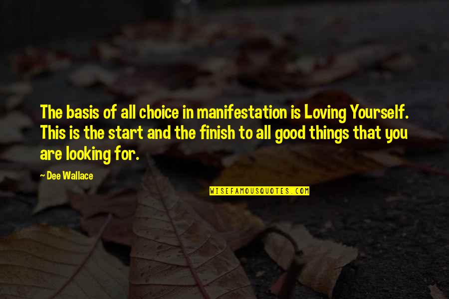 You Are So Good Looking Quotes By Dee Wallace: The basis of all choice in manifestation is