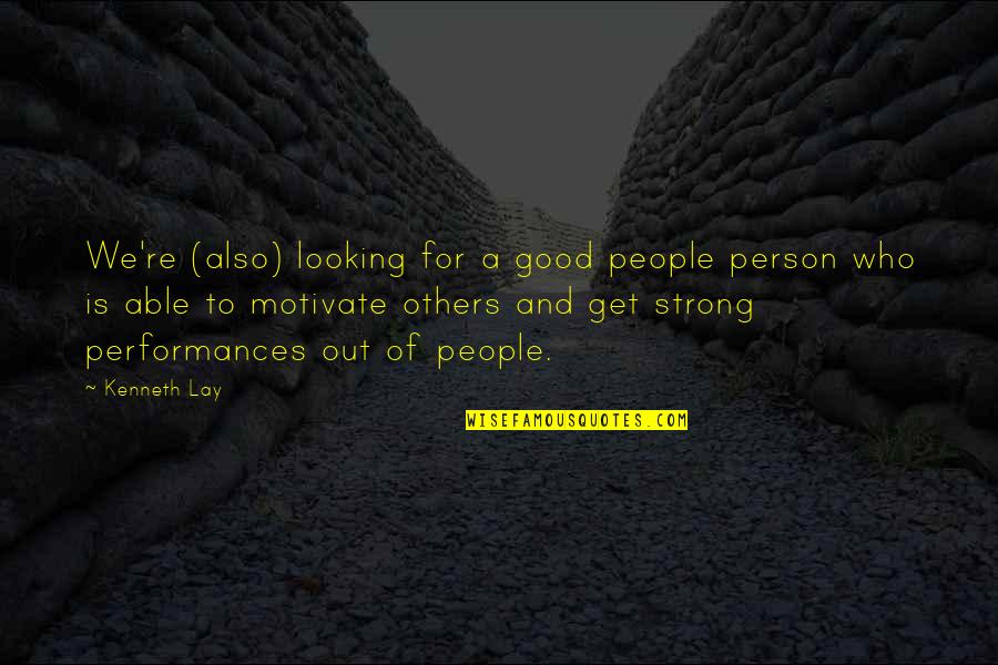 You Are So Good Looking Quotes By Kenneth Lay: We're (also) looking for a good people person