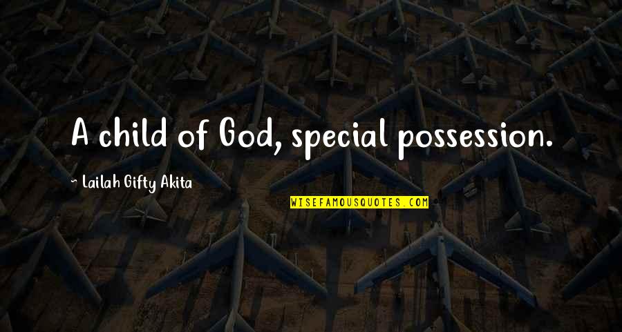 You Are Special To God Quotes By Lailah Gifty Akita: A child of God, special possession.