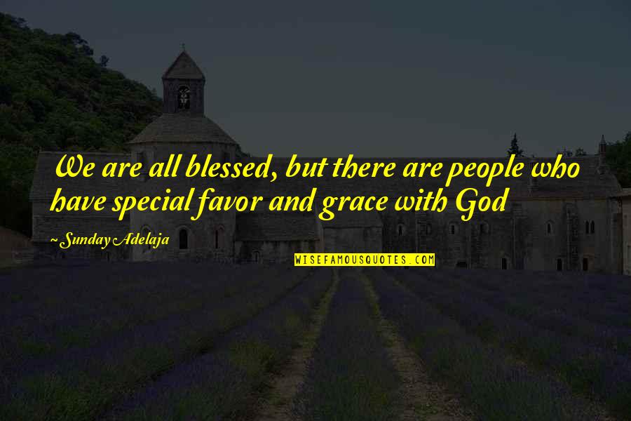 You Are Special To God Quotes By Sunday Adelaja: We are all blessed, but there are people