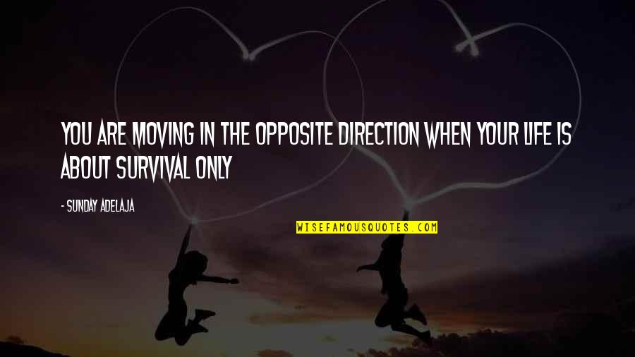 You Are The Only Love Quotes By Sunday Adelaja: You are moving in the opposite direction when