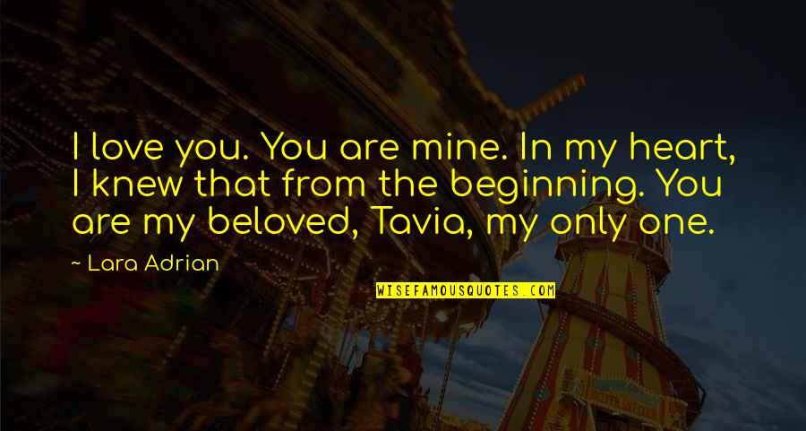 You Are The Only One I Love Quotes By Lara Adrian: I love you. You are mine. In my