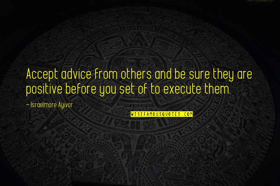 You Are Thought Of Quotes By Israelmore Ayivor: Accept advice from others and be sure they