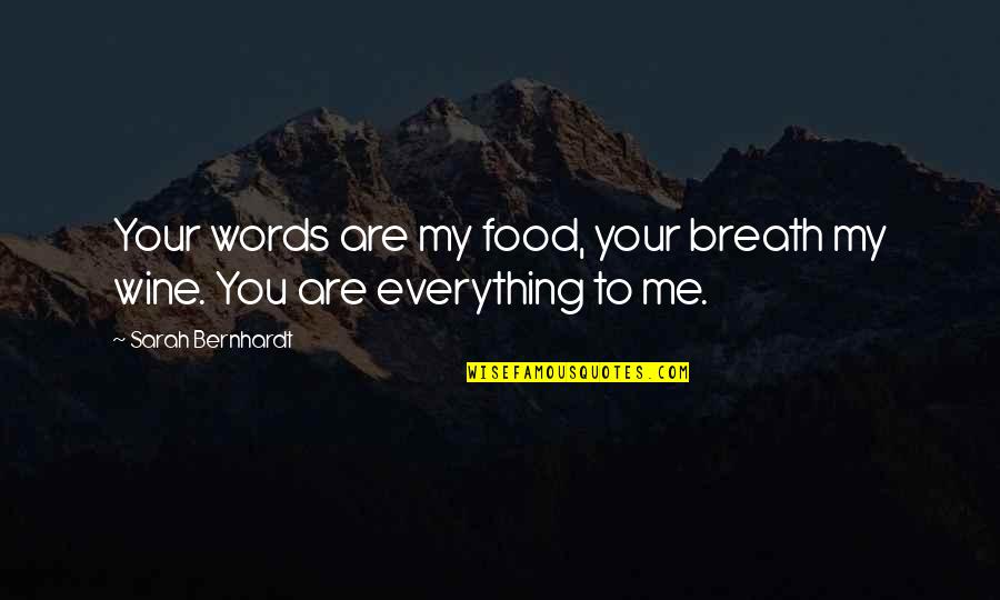 You Are Your Words Quotes By Sarah Bernhardt: Your words are my food, your breath my