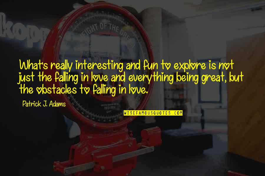 You Being My Everything Quotes By Patrick J. Adams: What's really interesting and fun to explore is