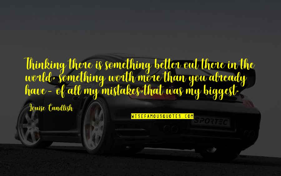 You Better Than That Quotes By Louise Candlish: Thinking there is something better out there in