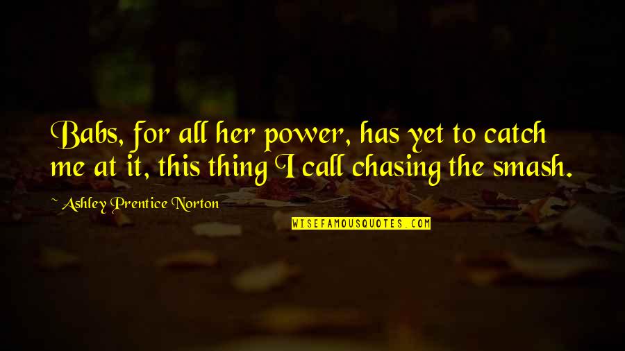 You Bring Out The Best In Me Love Quotes By Ashley Prentice Norton: Babs, for all her power, has yet to