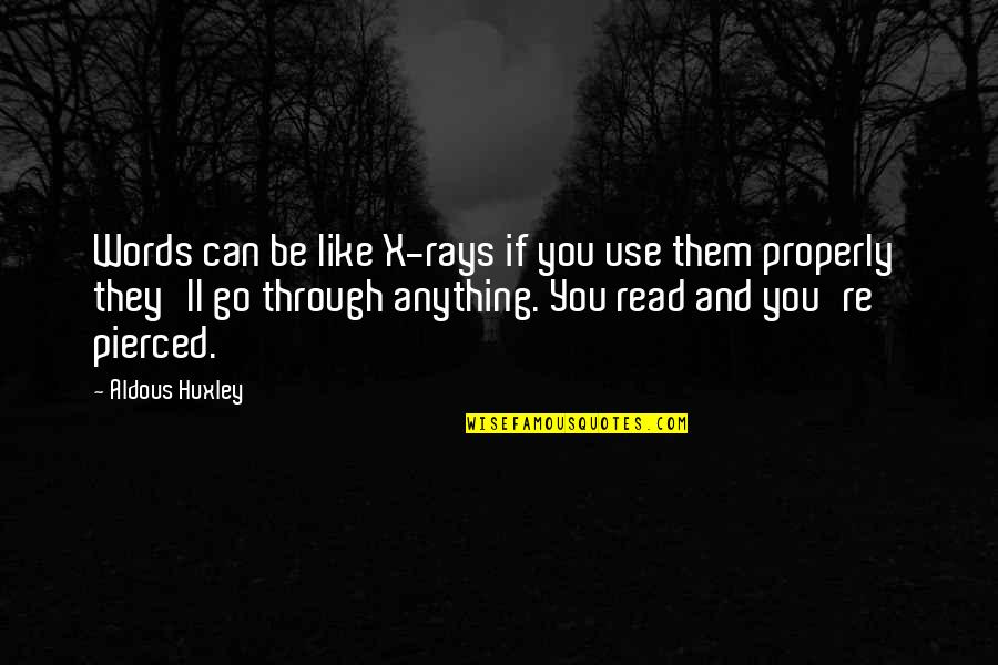 You Can Be Anything Quotes By Aldous Huxley: Words can be like X-rays if you use