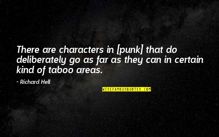 You Can Go To Hell Quotes By Richard Hell: There are characters in [punk] that do deliberately