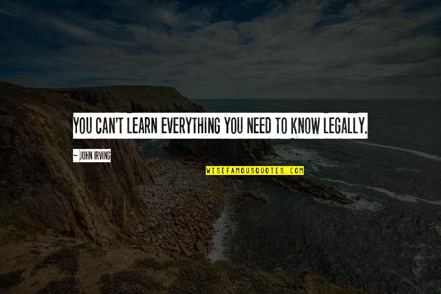 You Can T Know Everything Quotes By John Irving: You can't learn everything you need to know