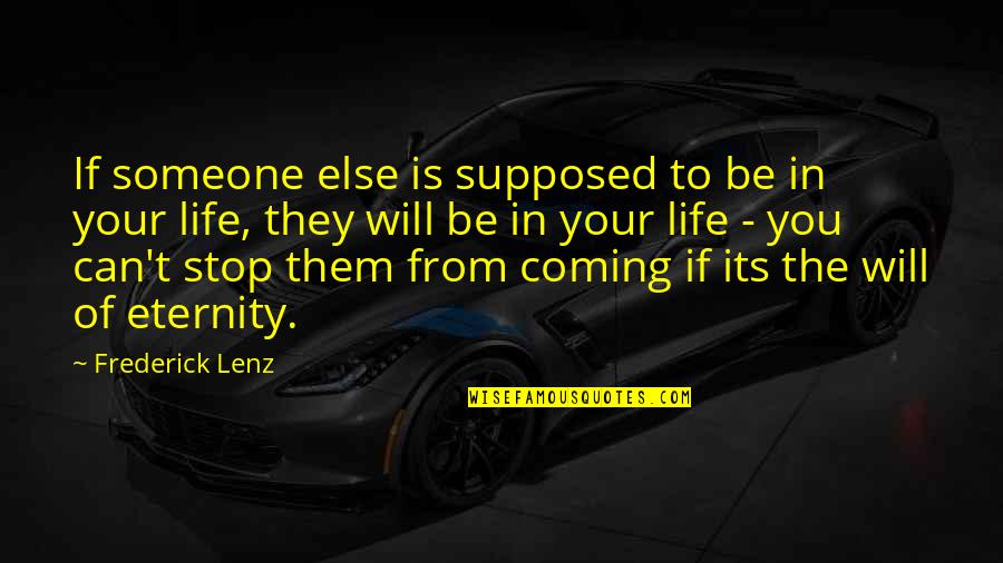 You Can't Stop Quotes By Frederick Lenz: If someone else is supposed to be in