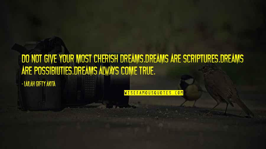 You Come In My Dreams Quotes By Lailah Gifty Akita: Do not give your most cherish dreams.Dreams are