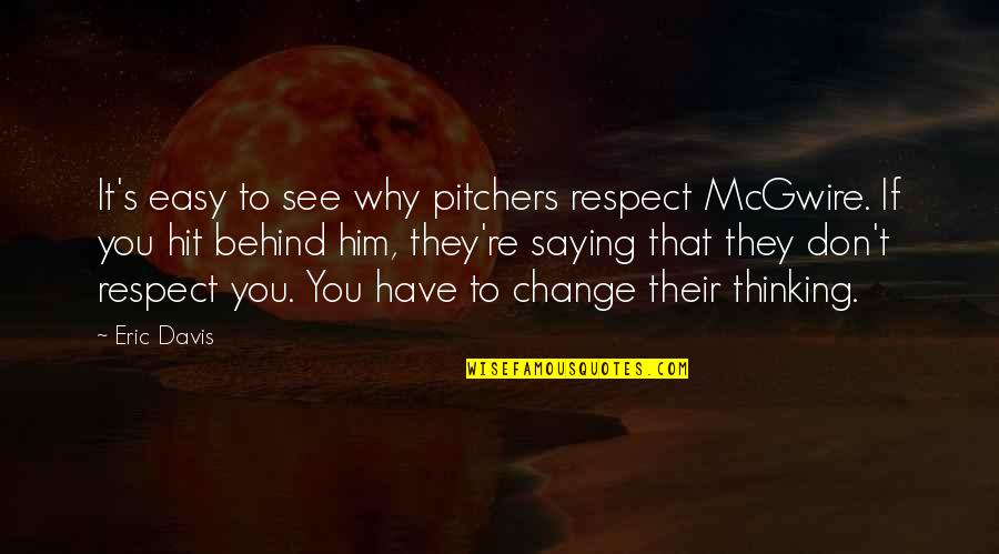 You Don't Change Quotes By Eric Davis: It's easy to see why pitchers respect McGwire.