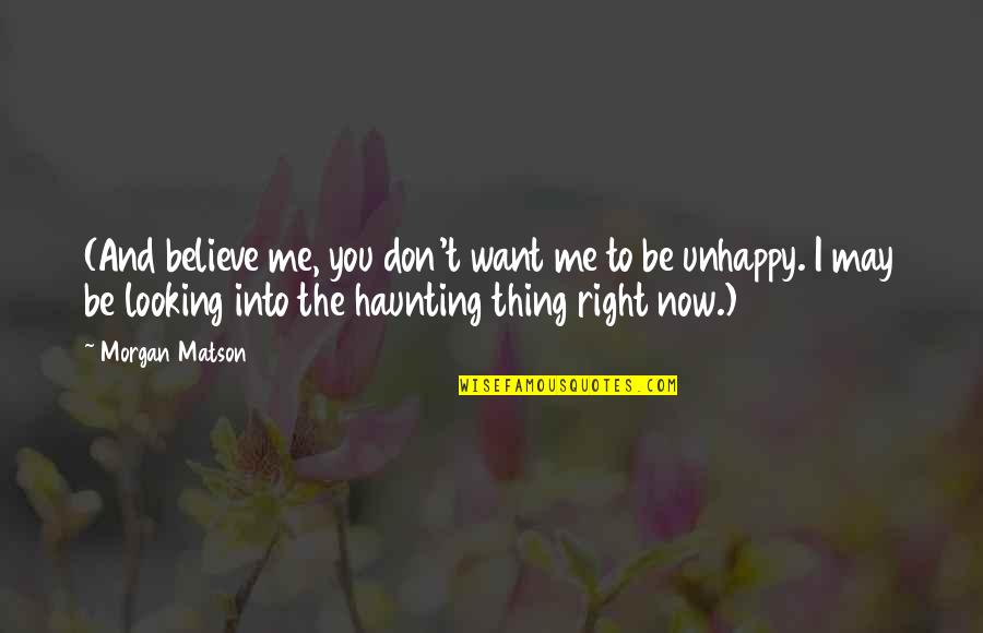 You Don't Want Me Now Quotes By Morgan Matson: (And believe me, you don't want me to