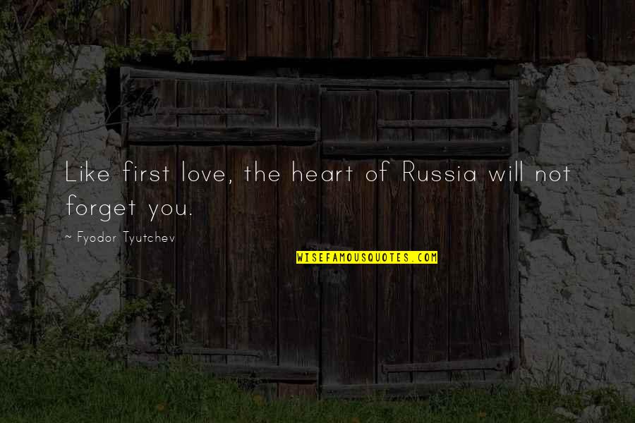 You First Love Quotes By Fyodor Tyutchev: Like first love, the heart of Russia will