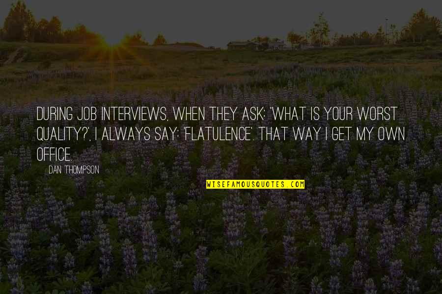 You Get What You Ask For Quotes By Dan Thompson: During job interviews, when they ask: 'What is