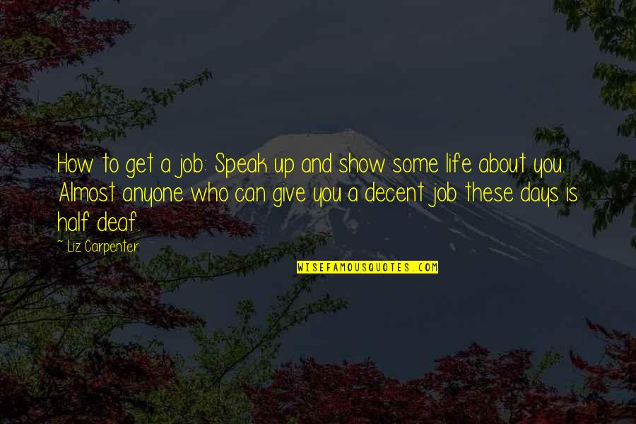 You Give You Get Quotes By Liz Carpenter: How to get a job: Speak up and