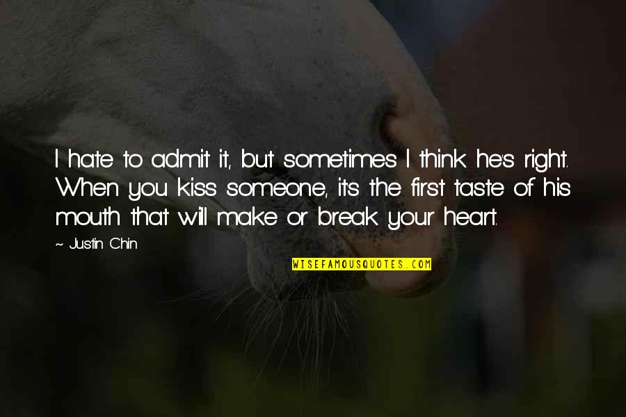 You Hate Someone Quotes By Justin Chin: I hate to admit it, but sometimes I