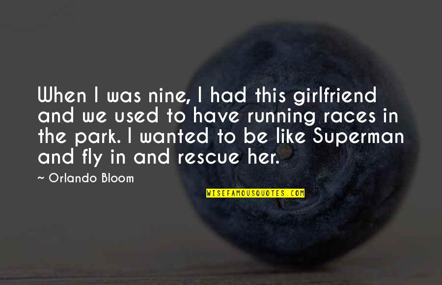 You Have Girlfriend Quotes By Orlando Bloom: When I was nine, I had this girlfriend