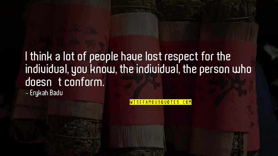 You Have Lost Quotes By Erykah Badu: I think a lot of people have lost